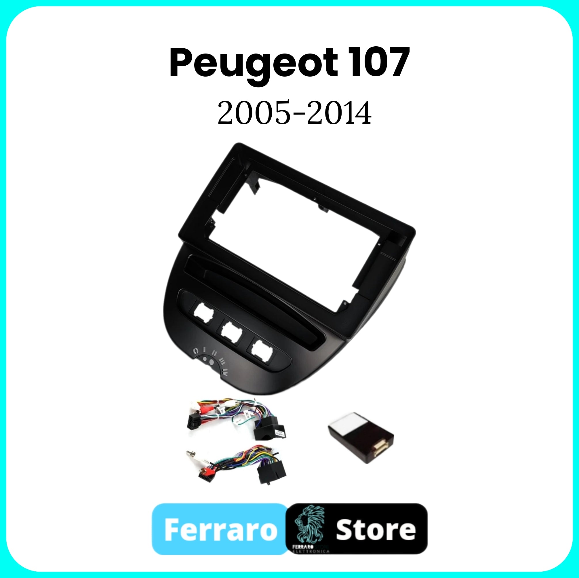 Kit Montaggio Autoradio 10.1"Pollici per Peugeot 107 [2005 - 2014] - Mascherina, Cablaggio Autoradio Android