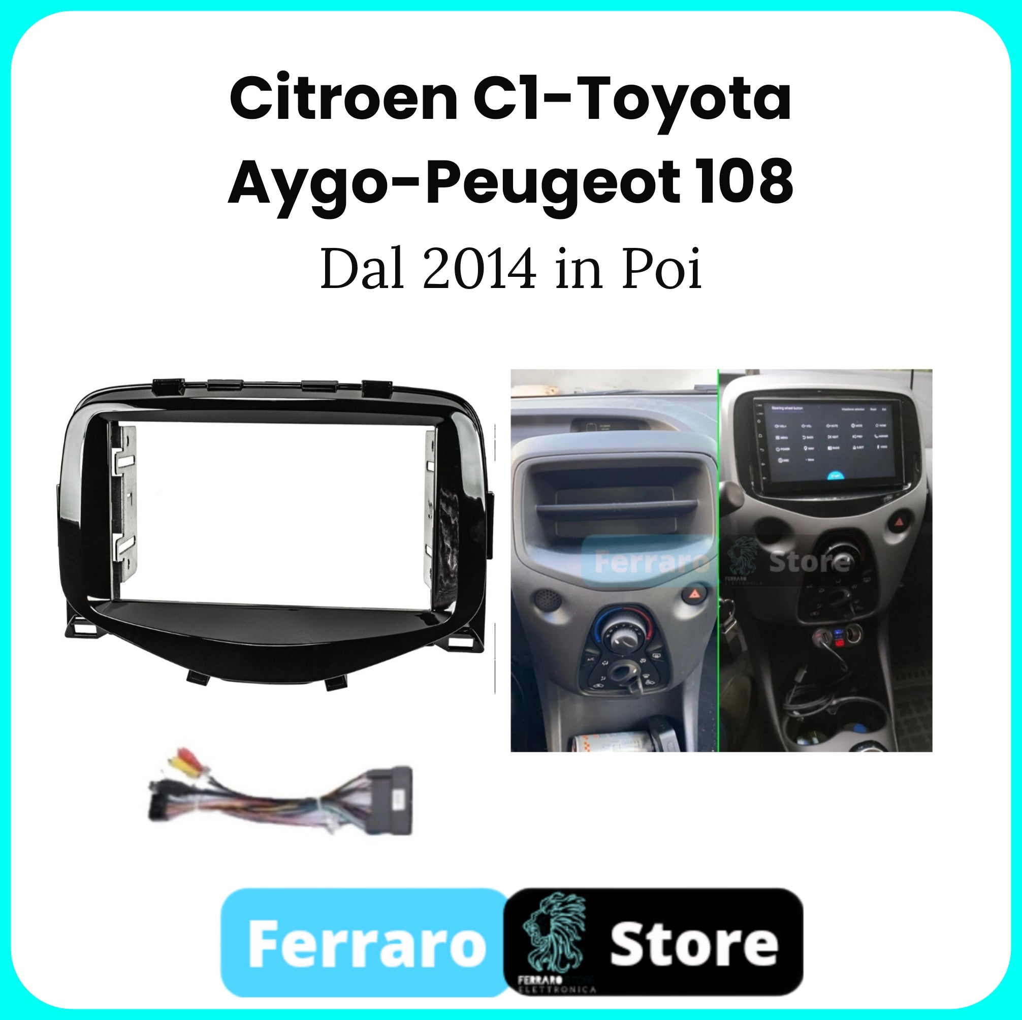 Kit Montaggio Autoradio 7"Pollici Citroen C1/Peugeot 108/Toyota Aygo [Dal 2014>] - Mascherina, Cablaggio Autoradio Android