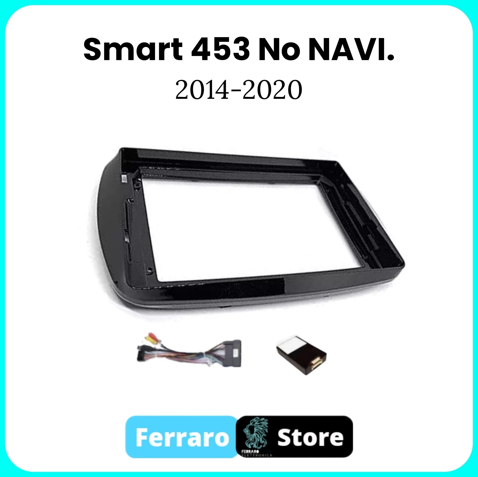 Kit Montaggio Autoradio 9"Pollici Smart 453, No Navi. Di Serie [2014-2020] - Mascherina, Cablaggio Autoradio Android