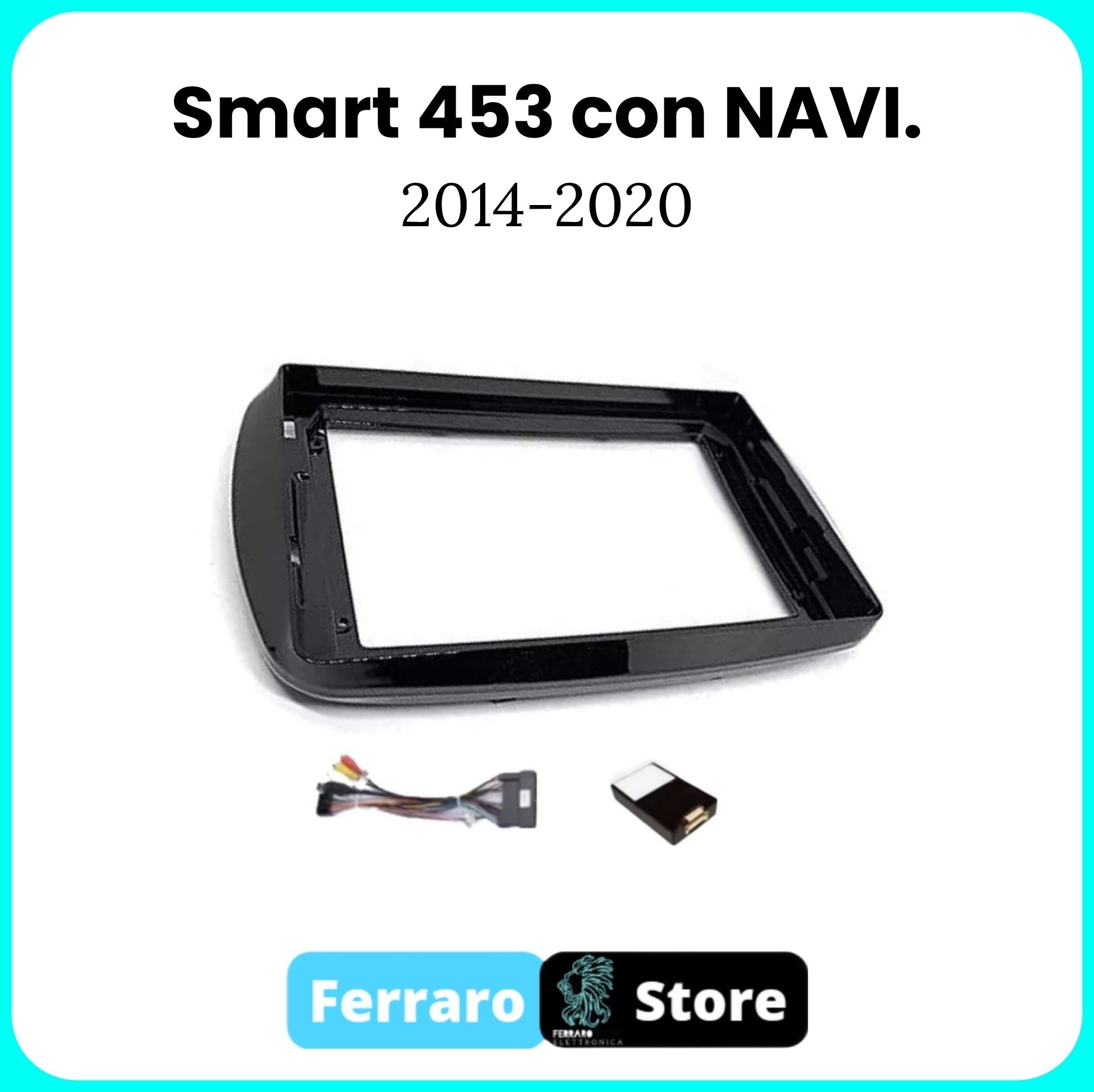 Kit Montaggio Autoradio 9"Pollici Smart 453, Con Navi. Di Serie [2014-2020] - Mascherina, Cablaggio Autoradio Android